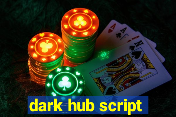 dark hub script